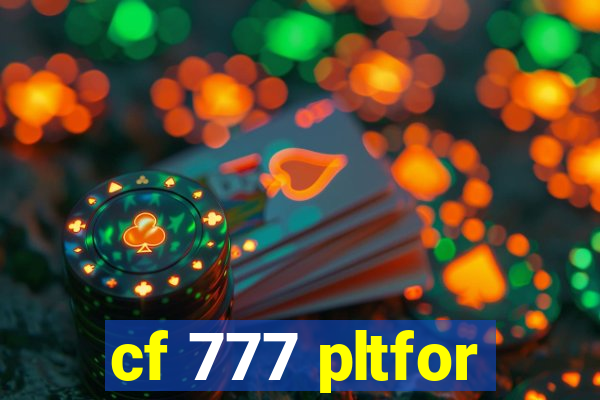 cf 777 pltfor